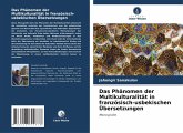 Das Phänomen der Multikulturalität in französisch-usbekischen Übersetzungen Das Phänomen der Multikulturalität in französisch-usbekischen Übersetzungen