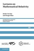 Lectures on Mathematical Relativity