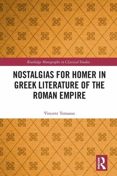 Cover Nostalgias for Homer in Greek Literature of the Roman Empire