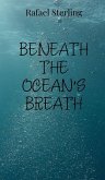 Beneath the Ocean's Breath Beneath the Ocean's Breath