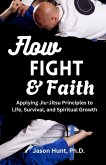 Flow, Fight, and Faith Flow, Fight, and Faith