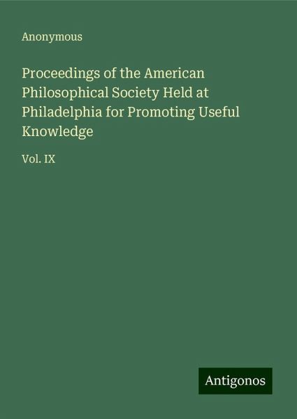 Proceedings of the American Philosophical Society Held at Philadelphia for Promoting Useful Knowledge