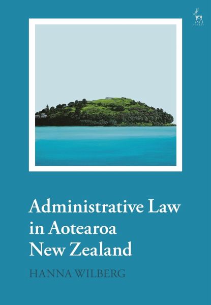 Administrative Law in Aotearoa New Zealand Administrative Law in Aotearoa New Zealand