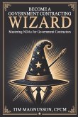 Become a Government Contracting Wizard Mastering NDAs for Government Contractors Become a Government Contracting Wizard Mastering NDAs for Government Contractors