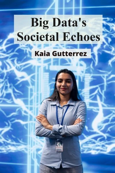 Big Data's Societal Echoes Big Data's Societal Echoes