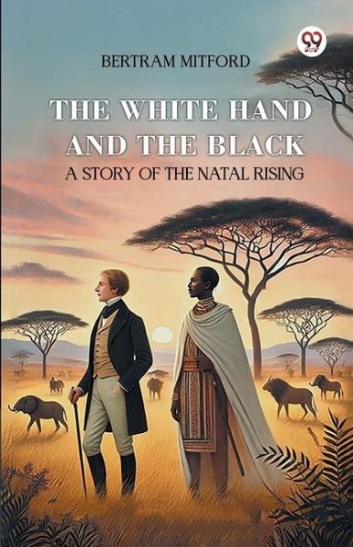 The White Hand and the Black A Story of the Natal Rising The White Hand and the Black A Story of the Natal Rising