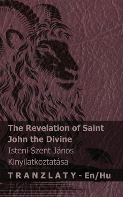 The Revelation of Saint John the Divine / Isteni Szent János kinyilatkoztatása - Kjv The Revelation of Saint John the Divine / Isteni Szent János kinyilatkoztatása - Kjv