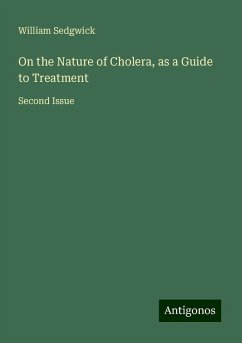 On the Nature of Cholera, as a Guide to Treatment - Sedgwick, William