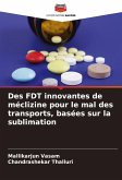 Des FDT innovantes de méclizine pour le mal des transports, basées sur la sublimation