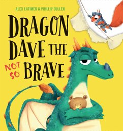 Dragon Dave the Not So Brave - Latimer, Alex