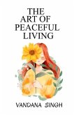 The Art Of Peaceful Living The Art Of Peaceful Living