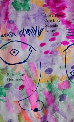 Love Poems Are Like Suicide Notes - Hernandez, Ruben Dario