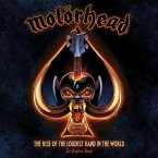 Motörhead: The Rise of the Loudest Band in the World Motörhead: The Rise of the Loudest Band in the World