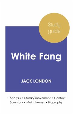 Study guide White Fang by Jack London (in-depth literary analysis and complete summary) - London, Jack