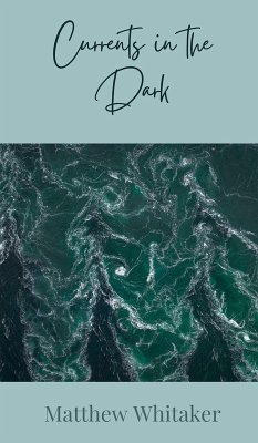 Currents in the Dark - Whitaker, Matthew