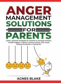 Anger Management Solutions for Parents Anger Management Solutions for Parents