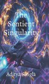 The Sentient Singularity The Sentient Singularity