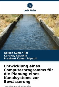 Entwicklung eines Computerprogramms für die Planung eines Kanalsystems zur Bewässerung - Rai, Rajesh Kumar;Kaushik, Kartikay;Tripathi, Prashant Kumar
