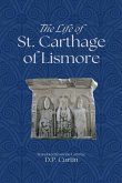 The Life of St. Carthage of Lismore The Life of St. Carthage of Lismore