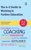 The A-Z Guide to Working in Further Education The A-Z Guide to Working in Further Education