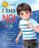 I Said No: A Kid-To-Kid Guide to Keeping Private Parts Private I Said No: A Kid-To-Kid Guide to Keeping Private Parts Private
