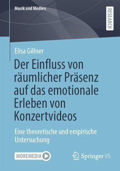 Der Einfluss von räumlicher Präsenz auf das emotionale Erleben von Konzertvideos (eBook, PDF) - Gillner, Elisa