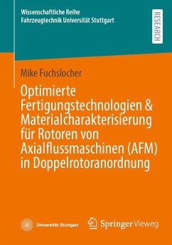 Cover Optimierte Fertigungstechnologien & Materialcharakterisierung für Rotoren von Axialflussmaschinen (AFM) in Doppelrotoranordnung (eBook, PDF)