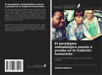 El paradigma metodológico puesto a prueba en la tradición humanista: