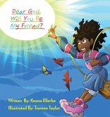Dear God, Will You Be My Friend? Dear God, Will You Be My Friend?