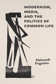 Modernism, Media, and the Politics of Common Life Modernism, Media, and the Politics of Common Life