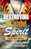 Destroying the Jezebel Spirit (Expanded Edition) Destroying the Jezebel Spirit (Expanded Edition)