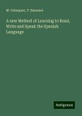 A new Method of Learning to Read, Write and Speak the Spanish Language A new Method of Learning to Read, Write and Speak the Spanish Language