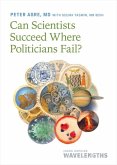 Can Scientists Succeed Where Politicians Fail? Can Scientists Succeed Where Politicians Fail?