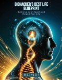 Biohacker's Best Life Blueprint