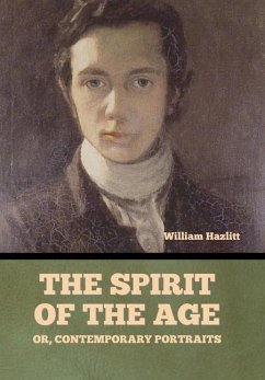 Cover The Spirit of the Age; Or, Contemporary Portraits