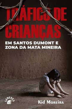TRÁFICO DE CRIANÇAS EM SANTOS DUMONT E ZONA DA MATA MINEIRA - Kid Moreira TRÁFICO DE CRIANÇAS EM SANTOS DUMONT E ZONA DA MATA MINEIRA - Kid Moreira