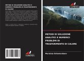 METODI DI SOLUZIONE ANALITICI E NUMERICI PROBLEMI DI TRASFERIMENTO DI CALORE METODI DI SOLUZIONE ANALITICI E NUMERICI PROBLEMI DI TRASFERIMENTO DI CALORE