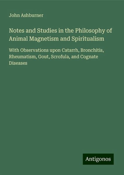 Notes and Studies in the Philosophy of Animal Magnetism and Spiritualism Notes and Studies in the Philosophy of Animal Magnetism and Spiritualism