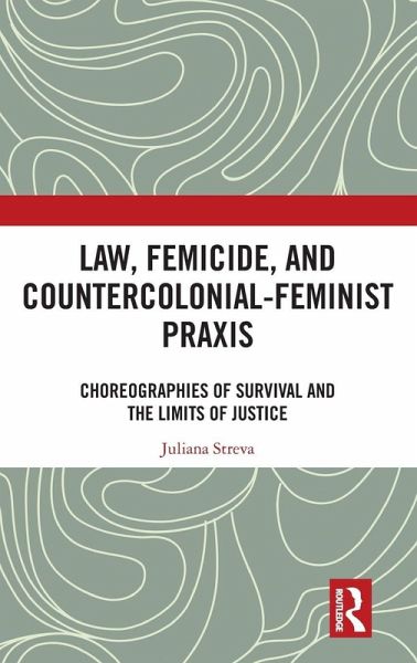 Law, Femicide, and Countercolonial-Feminist Praxis Law, Femicide, and Countercolonial-Feminist Praxis