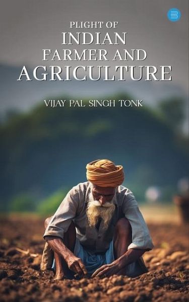 Plight of Indian Farmer and Agriculture Plight of Indian Farmer and Agriculture