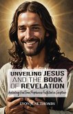Unveiling Jesus and the Book of Revelation Unveiling Jesus and the Book of Revelation