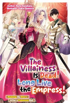 Cover The Villainess Is Dead! Long Live the Empress! Redoing the Story After a Poisonous End: Volume 1 (eBook, ePUB)