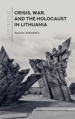 Crisis, War, and the Holocaust in Lithuania (eBook, ePUB) - Suziedelis, Saulius