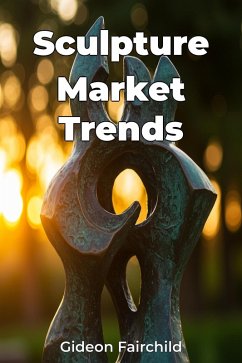 Sculpture Market Trends (eBook, ePUB) - Fairchild, Gideon