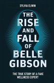 The Rise and Fall of Belle Gibson (eBook, ePUB) The Rise and Fall of Belle Gibson (eBook, ePUB)