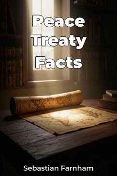 Peace Treaty Facts (eBook, ePUB) - Farnham, Sebastian