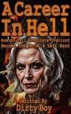 A Career In Hell - How An Evil Corporate Overlord Became The Devil's Left Hand (eBook, ePUB) A Career In Hell - How An Evil Corporate Overlord Became The Devil's Left Hand (eBook, ePUB)