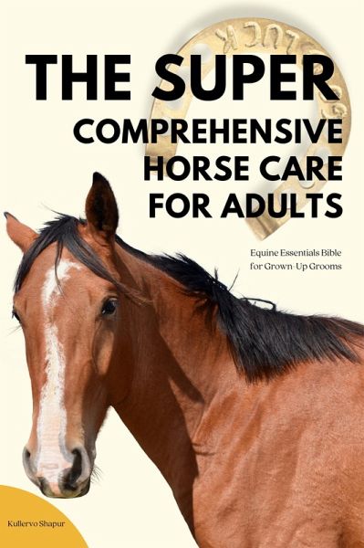 The Super Comprehensive Horse Care for Adults (eBook, ePUB)