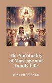 The Spirituality of Marriage and Family Life (eBook, ePUB)