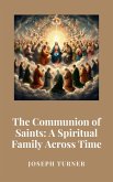 The Communion of Saints: A Spiritual Family Across Time (eBook, ePUB)